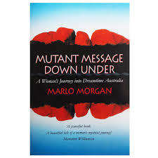 MUTANT MESSAGE DOWN UNDER by Marlo Morgan