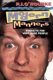 MODERN MANNERS by P J O'Rourke