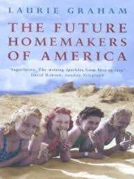 THE FUTURE HOMEMAKERS OF AMERICA by Laurie Graham