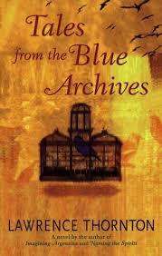 TALES FROM THE BLUE ARCHIVES by Lawrence Thornton