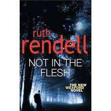 NOT IN THE FLESH by Ruth Rendell