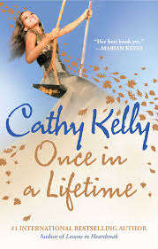 ONCE IN A LIFETIME by Cathy Kelly