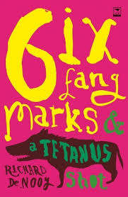 6 FANG MARKS & A TETANUS SHOT by Richard de  Nooy (Signed copy)
