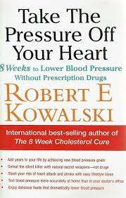 TAKE THE PRESSURE OFF YOUR HEART by Robert E Kowalski