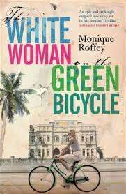 THE WHITE WOMAN ON THE GREEN BICYCLE by Monique Roffey