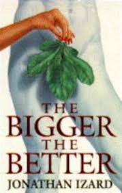 THE BIGGER THE BETTER by Jonathan Izard