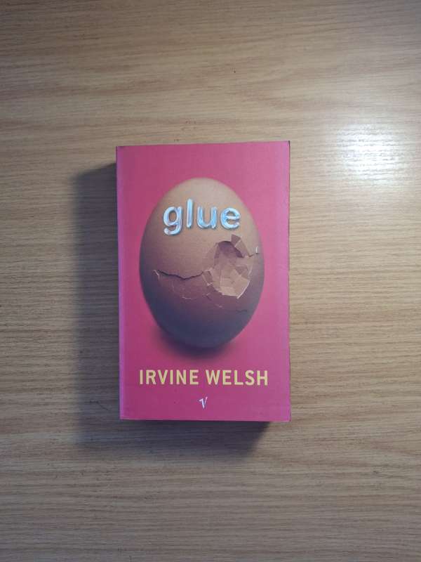 Glue by Irvine Welsh