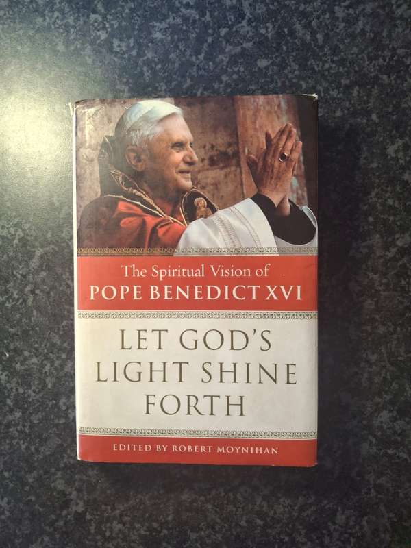 Let God's Light Shine Forth: The Spiritual Vision of Pope Benedict XVI by Robert Moynihan