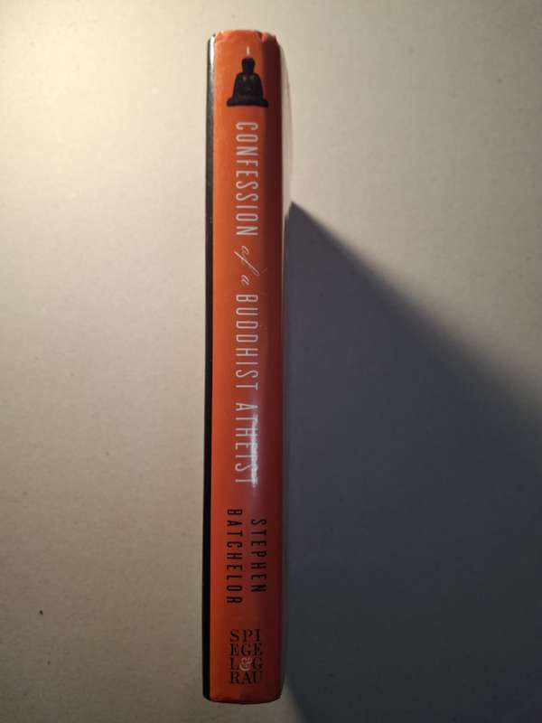 Confession of a Buddhist Atheist by Stephen Batchelor