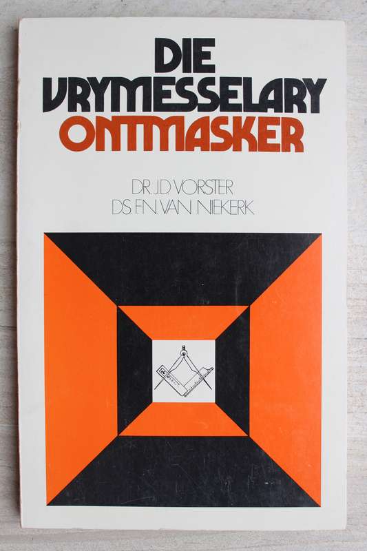 Die Vrymesselary Ontmasker - Dr.J.D. Voster DS. F.N. Van Niekerk