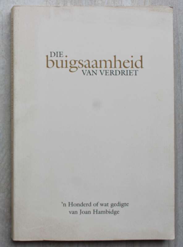 Die buigsaamheid van verdriet - Joan Hambidge