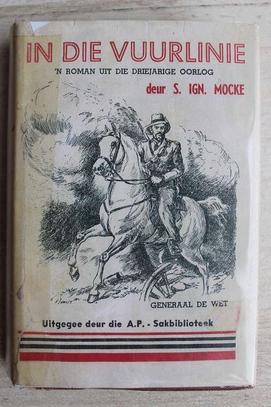 IN DIE VUURLINIE, `N ROMAN UIT DIE DRIE JARIGE OORLOG - Mocke