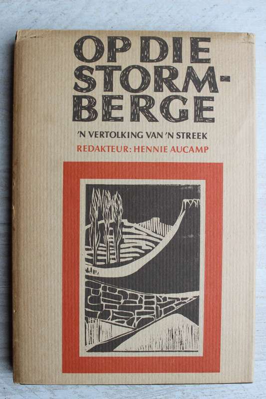 Op Die Stormberge - 'n Vertolking van 'n Streek - Redakteur: Hennie Aucamp