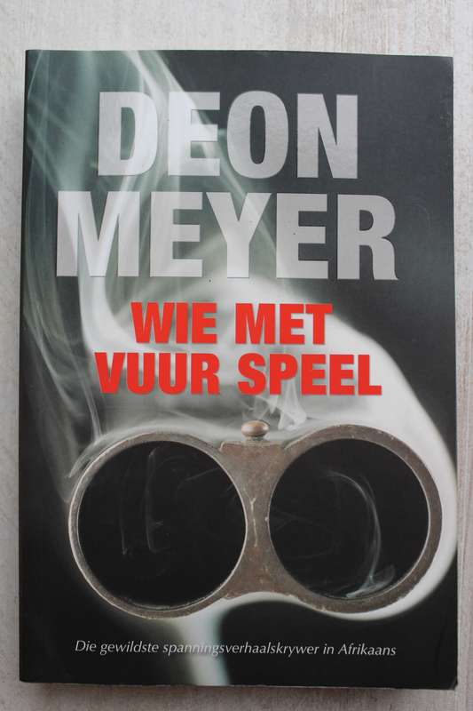 Deon Meyer  -  Wie met Vuur Speel