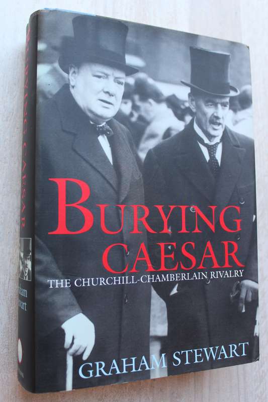 Burying Caesar: The Churchill-Chamberlain Rivalry / Stewart