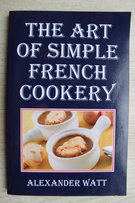 The Art of simple French Cookery - Alexander Watt