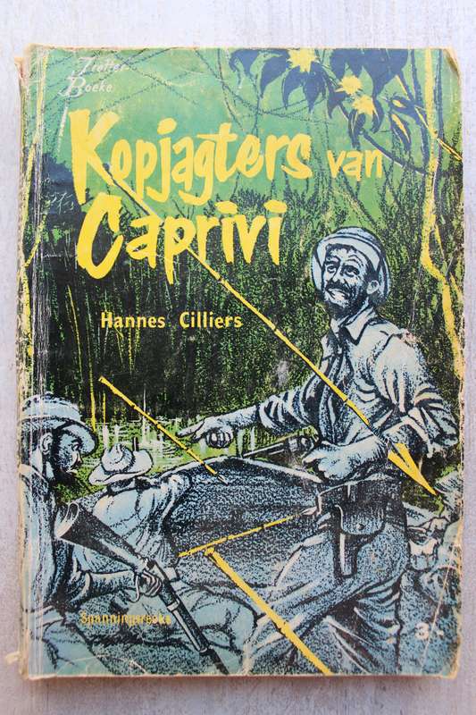 Kopjagters van die Caprivi / Hannes Cilliers