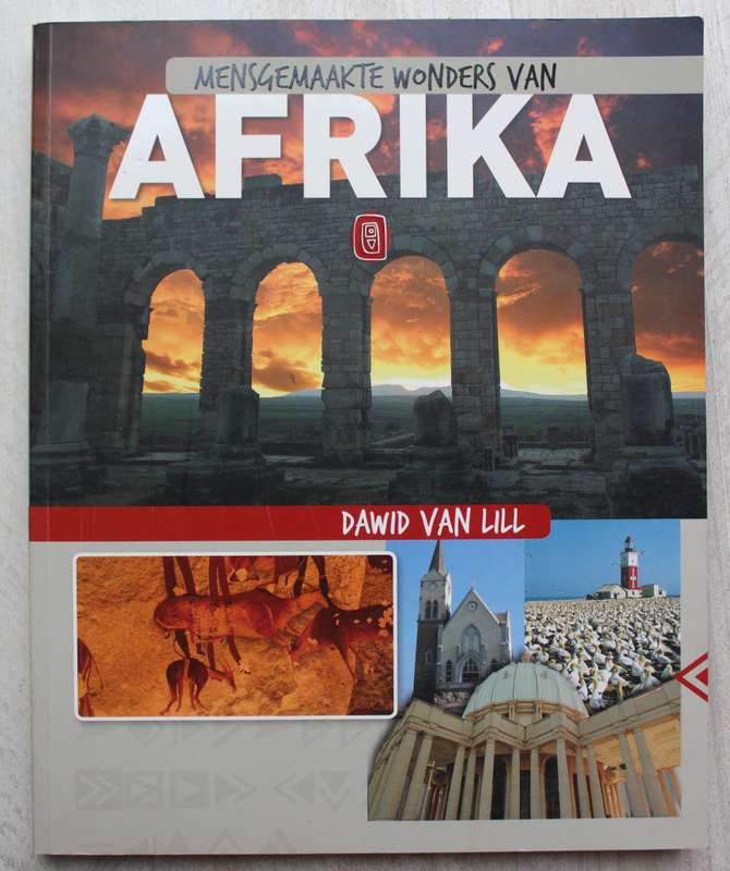 MENSGEMAAKTE WONDERS VAN AFRIKA - Dawid van Lill