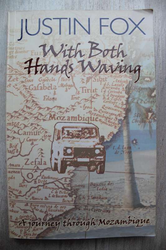 With Both Hands Waving - Justin Fox | A Journey Through Mozambique