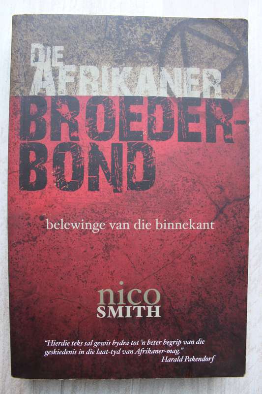 Die Afrikaner Broederbond , belewinge van die binnekant - Nico Smith