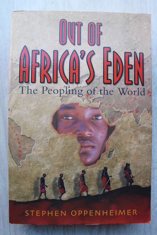 OUT OF AFRICA`S EDEN The Peopling of the World - Stephen Oppenheimer