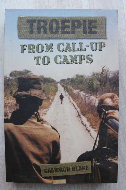 TROEPIE - FROM CALL-UP TO CAMPS. By Cameron Blake
