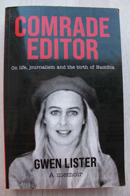 Comrade Editor On Life, Journalism and the Birth of Namibia, Gwen Lister A Memoir