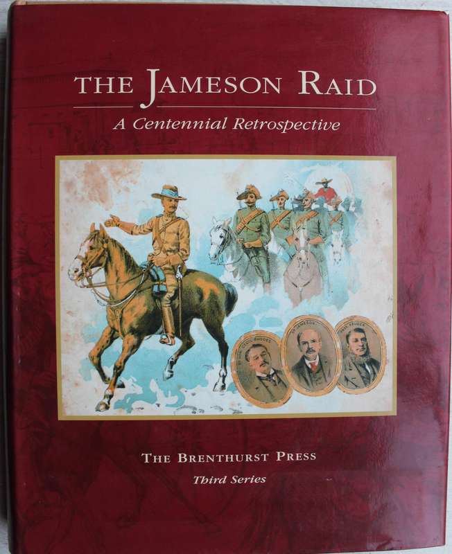 THE JAMESON RAID - A CENTENNIAL RETROSPECTIVE - JANE CARRUTHERS - BRENTHURST PRESS
