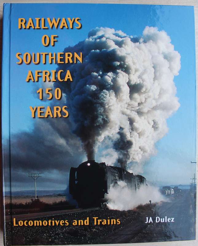SIGNED:  Dulez, Jean  -  Railways of Southern Africa: 150 Years