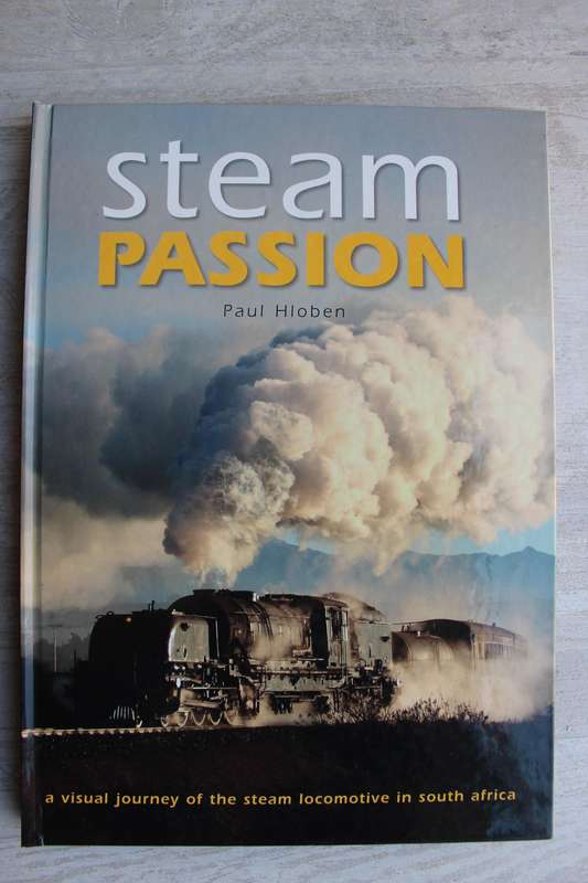 Steam Passion - A Visual Journey of the Steam Locomotive in South Africa - Hloben
