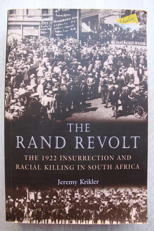 The Rand Revolt - The 1922 Insurrection and Racial Killings in South Africa / Jeremy Krikl