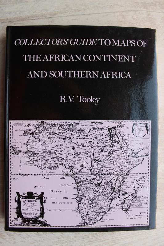 Collectors' Guide to Maps of The African Continent and Southern Africa - R V Tooley