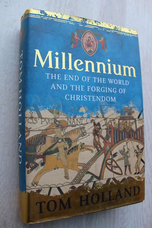 Millennium: The End of the World and the Forging of Christendom / Holland