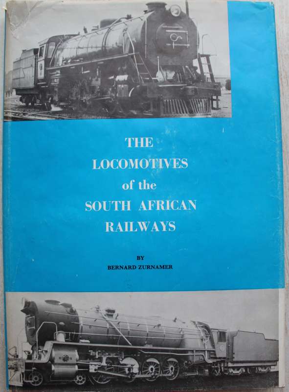 The Locomotives Of The South African Railways by Bernard Zurnamer