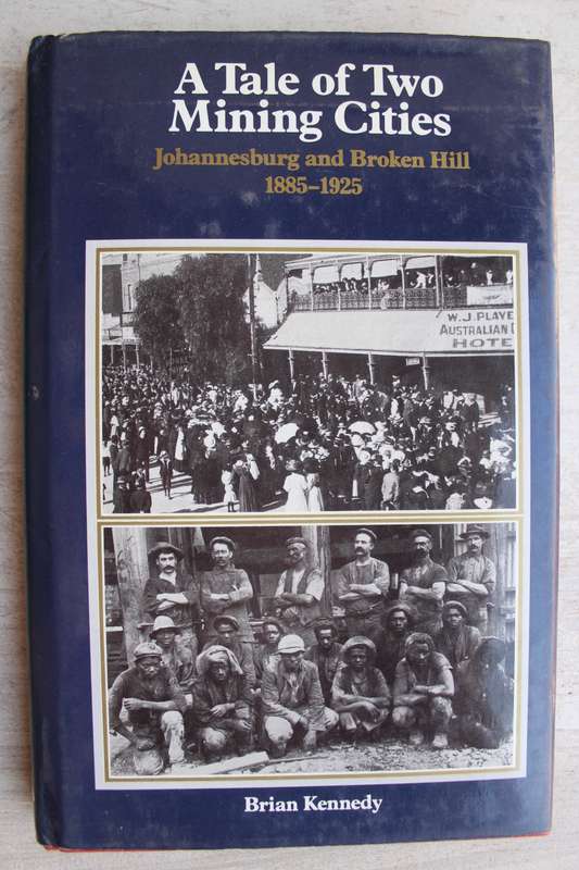 A Tale of Two Mining Cities. Johannesburg and Broken Hill 1885-1925