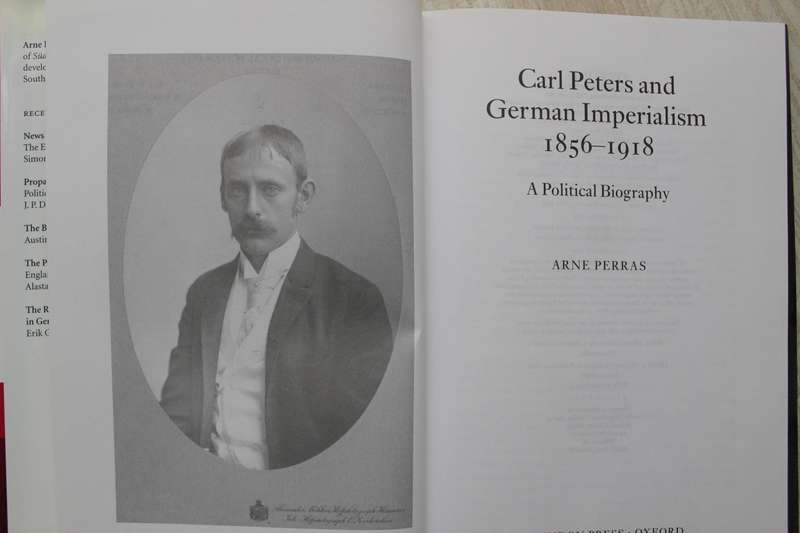 Carl Peters and German Imperialism 1856- 1918 / A Ploitical Biography - Perras
