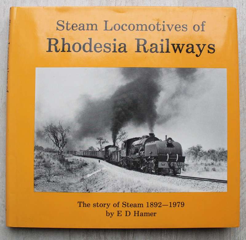 The steam locomotives of Rhodesia Railways 1892-1979 by E.D. Hamer