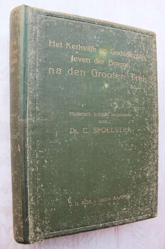 Het Kerkelik en Godsdienstig leven der Boeren na den Grooten Trek / Spoelstra