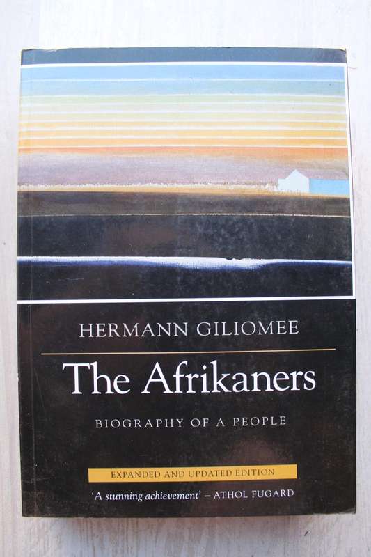 The Afrikaners - A Biography of a people - Giliomee