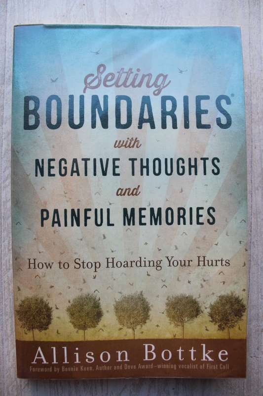 Setting Boundaries with Negative Thoughts and Painful Memories: How to Stop Hoarding Your Hurts