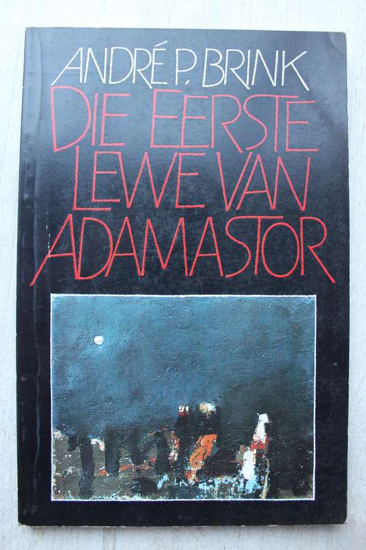 Die eerste lewe van Adamastor / André P. Brink