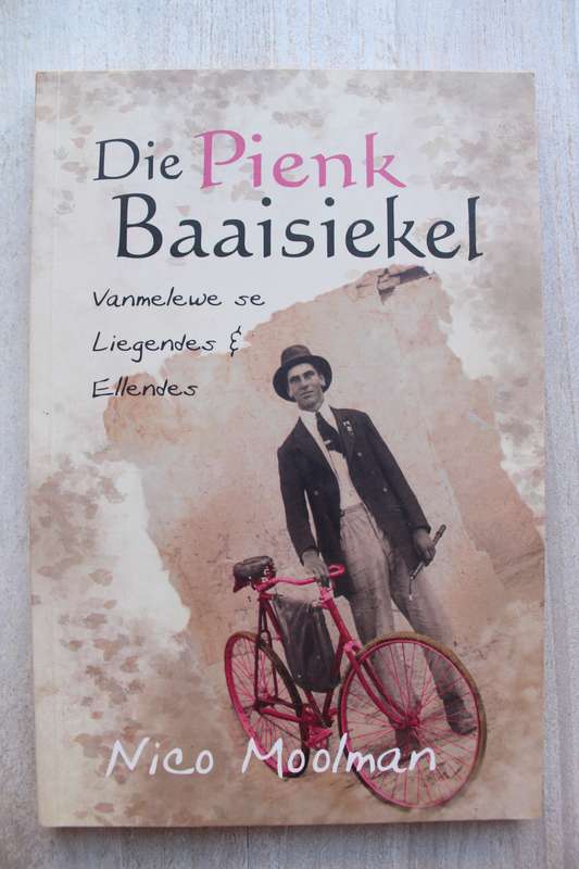 Die Pienk Baaisiekel. Vanmelewe se liegendes and ellendes. Nico Moolman