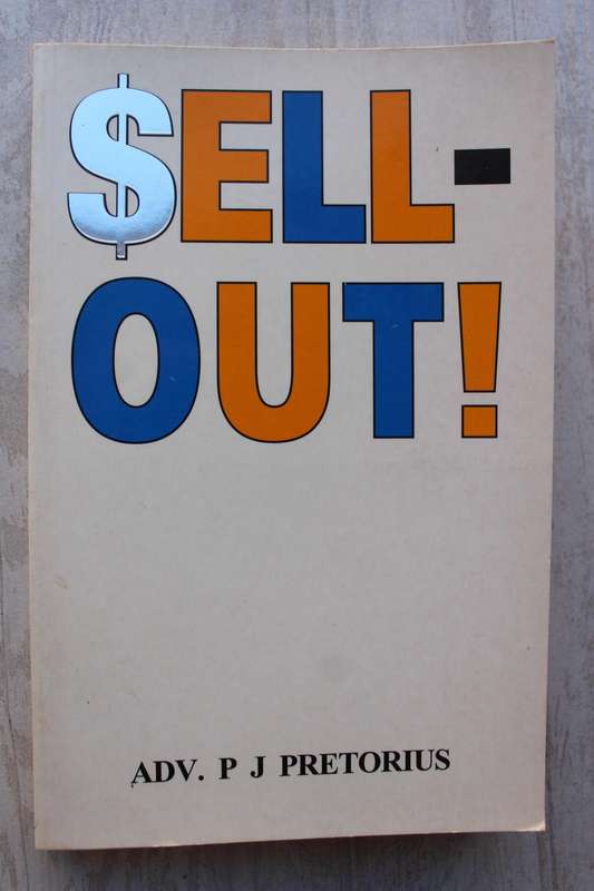 Sell-out! The Truth Behind the History of South African Politics - P.J. Pretorius 1997 | Sell Out