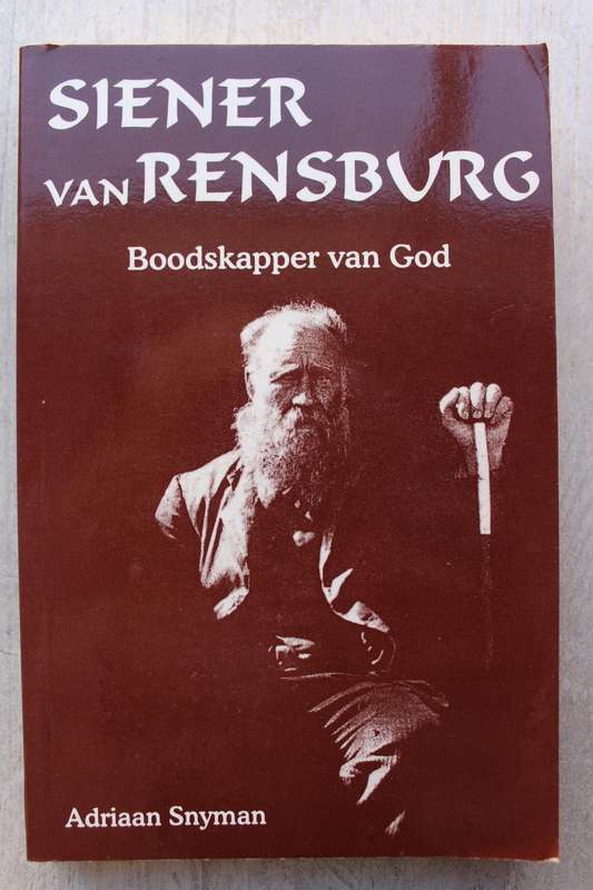 Siener van Rensburg. Boodskapper van God / Adriaan Snyman