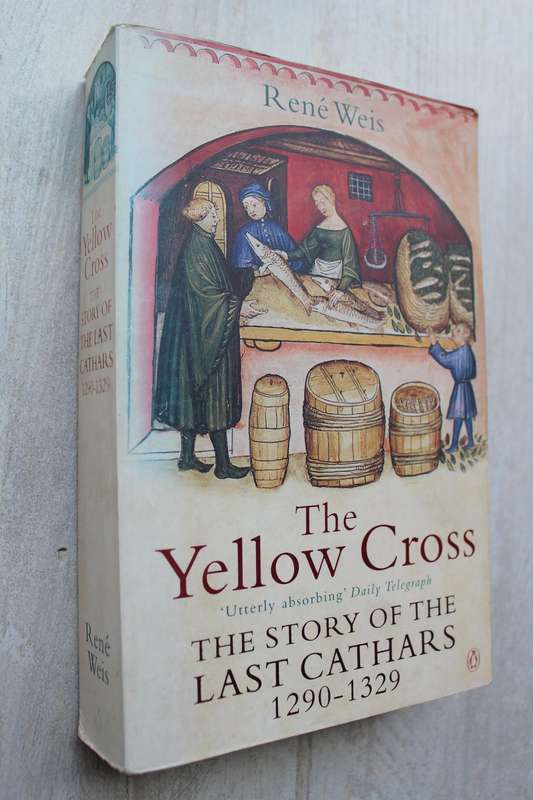The Yellow Cross, The Story of the Last Cathars - Rene Weis