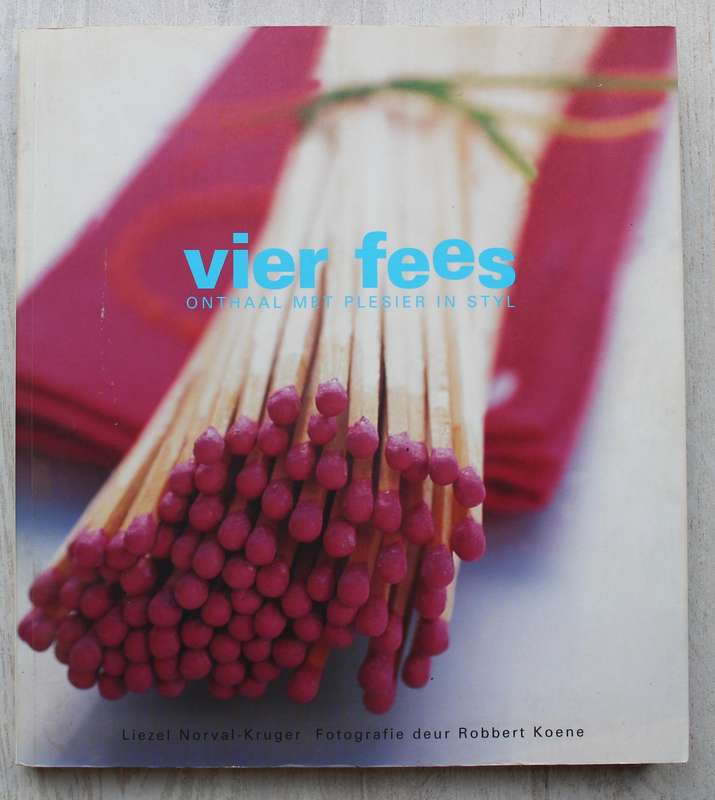 Vier Fees - Onthaal met plesier in styl / Norval-Kruger