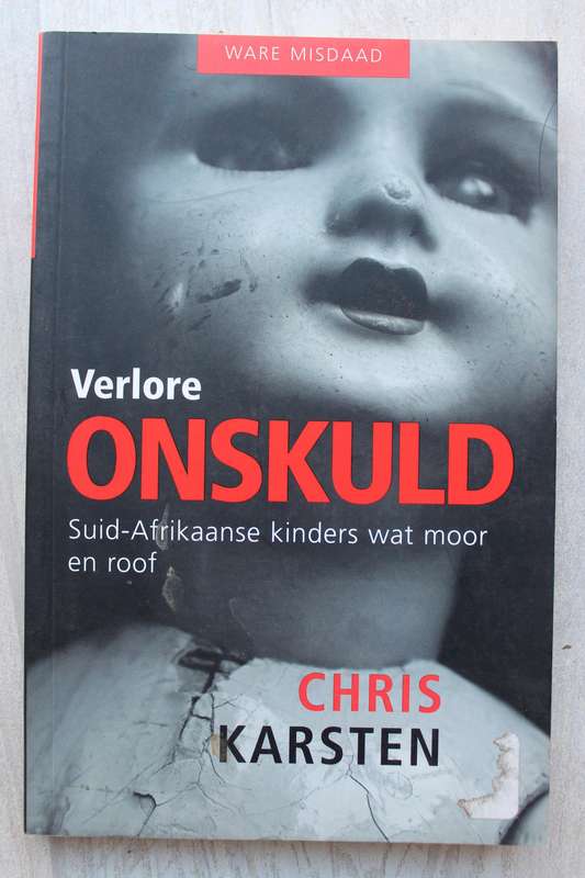 Verlore Onskuld: Suid-Afrikaanse kinders wat moor & roof -  Chris Karsten