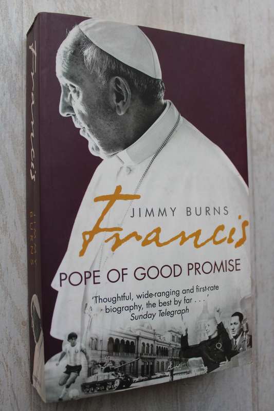 Francis, Pope of Good Promise  Author: Jimmy Burns