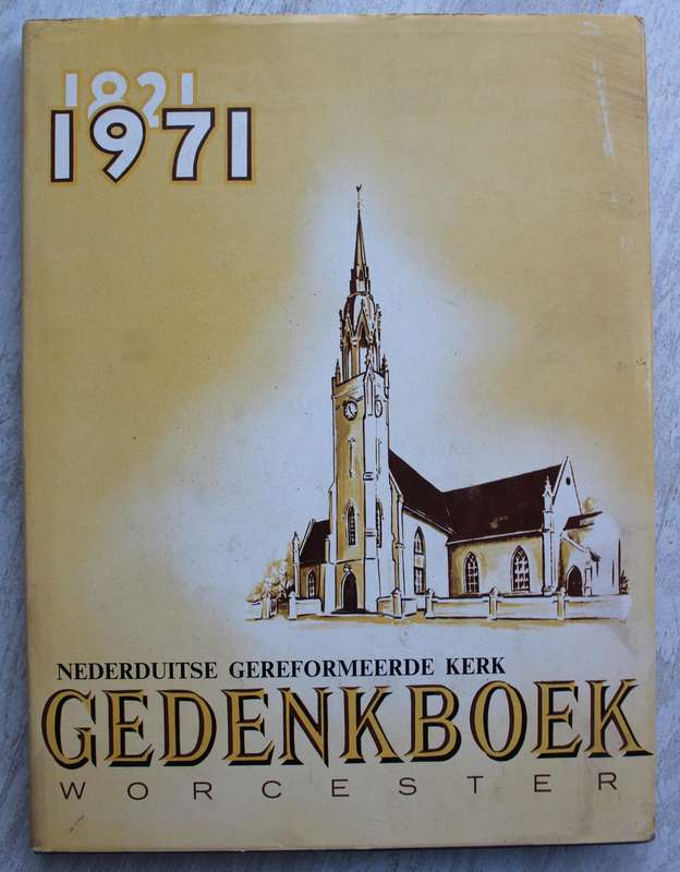Nederduitse Gereformeerde Kerk Gedenkboek Worcester 1821-1971