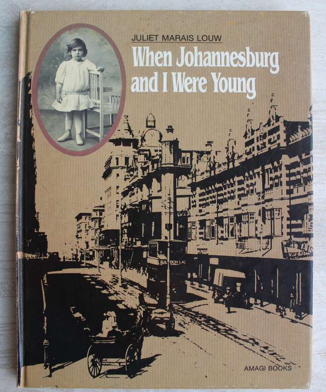 When Johannesburg and I Were Young - Juliet Marais Louw